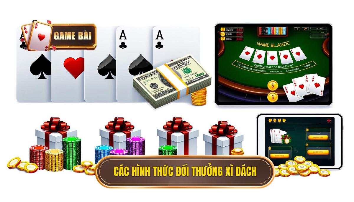 Có Thể Đổi Thưởng Khi Thắng Xì Dách Không? Phân Tích Các Hình Thức Đổi Thưởng Phổ Biến Khi Thắng Xì Dách Online