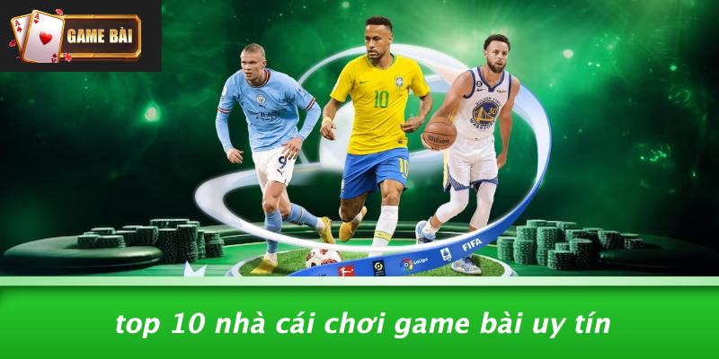 Khám Phá 10 Nhà Cái Game Bài Đáng Tin Cậy: Bí Quyết Chơi An Toàn 10 nhà cái game bài đáng tin cậy