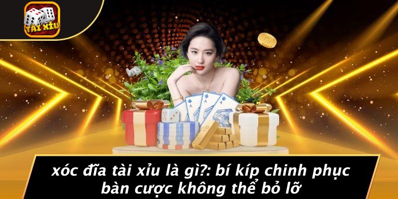 Xóc Đĩa Tài Xỉu: Khám Phá Trò Chơi Cược Hấp Dẫn